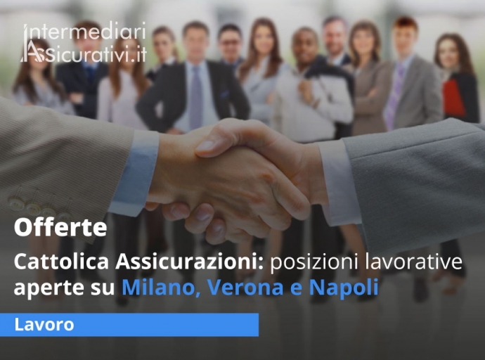 Cattolica Assicurazioni: posizioni lavorative aperte su Milano, Verona e Napoli